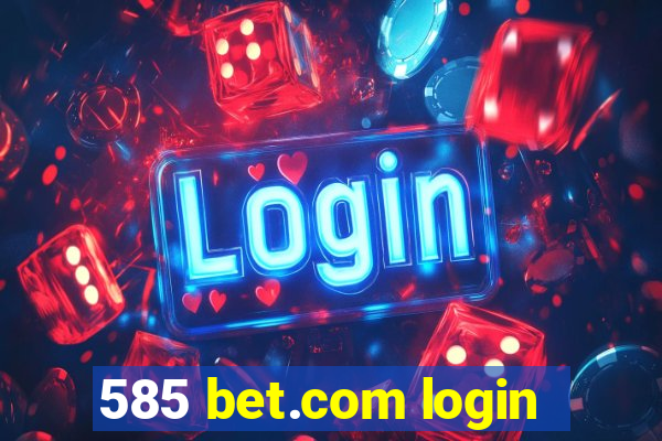 585 bet.com login